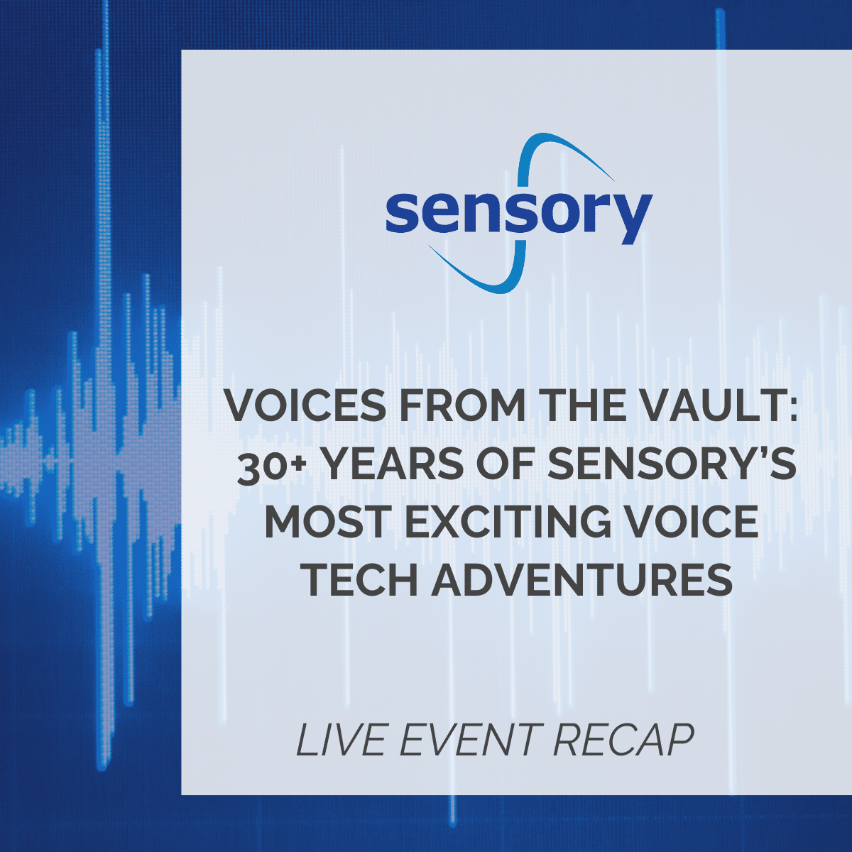 Voices from the Vault: 30+ Years of Sensory’s Most Exciting Voice Tech Adventures