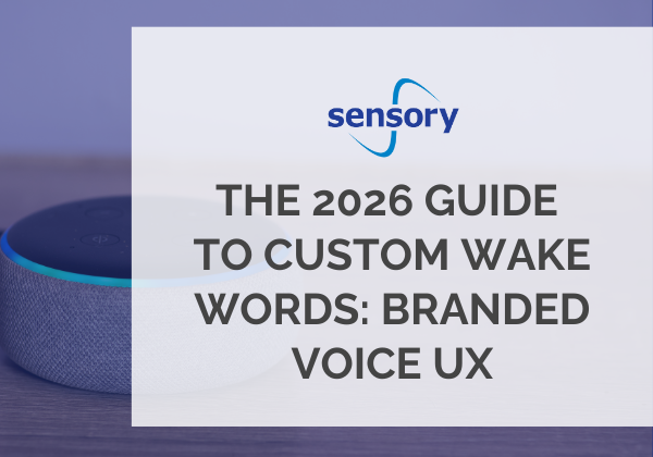 The 2026 Guide to Custom Wake Words: Branded Voice UX