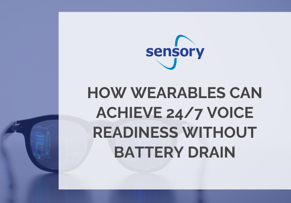 How Wearables Can Achieve 24/7 Voice Readiness Without Battery Drain