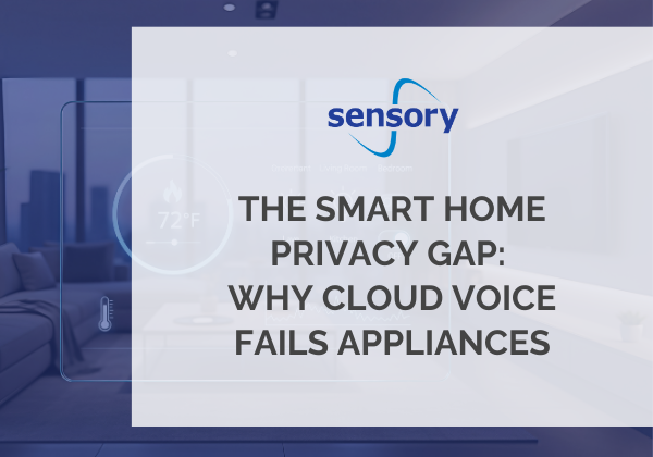 The Smart Home Privacy Gap: Why Cloud Voice Fails Appliances